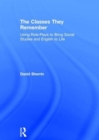 The Classes They Remember : Using Role-Plays to Bring Social Studies and English to Life - Book