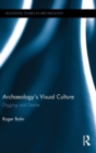 Archaeology's Visual Culture : Digging and Desire - Book