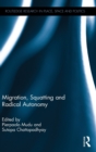 Migration, Squatting and Radical Autonomy - Book