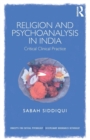 Religion and Psychoanalysis in India : Critical Clinical Practice - Book
