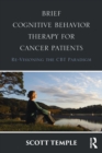 Brief Cognitive Behavior Therapy for Cancer Patients : Re-Visioning the CBT Paradigm - Book