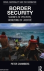 Border Security : Shores of Politics, Horizons of Justice - Book
