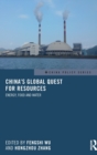 China's Global Quest for Resources : Energy, Food and Water - Book
