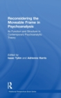 Reconsidering the Moveable Frame in Psychoanalysis : Its Function and Structure in Contemporary Psychoanalytic Theory - Book