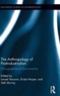 The Anthropology of Postindustrialism : Ethnographies of Disconnection - Book