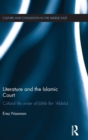 Literature and the Islamic Court : Cultural life under al-Sahib Ibn 'Abbad - Book