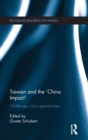 Taiwan and The 'China Impact' : Challenges and Opportunities - Book