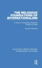 The Religious Foundations of Internationalism : A Study in International Relations Through the Ages - Book