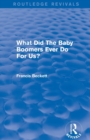 What Did The Baby Boomers Ever Do For Us? - Book