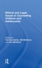 Ethical and Legal Issues in Counseling Children and Adolescents - Book