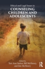 Ethical and Legal Issues in Counseling Children and Adolescents - Book