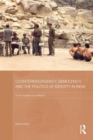 Counterinsurgency, Democracy, and the Politics of Identity in India : From Warfare to Welfare? - Book