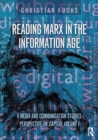 Reading Marx in the Information Age : A Media and Communication Studies Perspective on Capital Volume 1 - Book