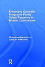 Enhancing Culturally Integrative Family Safety Response in Muslim Communities - Book