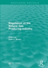 Regulation of the Natural Gas Producing Industry - Book