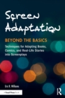 Screen Adaptation: Beyond the Basics : Techniques for Adapting Books, Comics and Real-Life Stories into Screenplays - Book