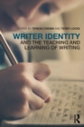 Writer Identity and the Teaching and Learning of Writing - Book