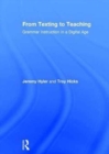 From Texting to Teaching : Grammar Instruction in a Digital Age - Book