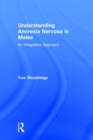 Understanding Anorexia Nervosa in Males : An Integrative Approach - Book