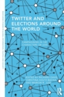 Twitter and Elections Around the World : Campaigning in 140 Characters or Less - Book