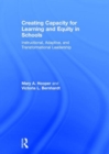Creating Capacity for Learning and Equity in Schools : Instructional, Adaptive, and Transformational Leadership - Book