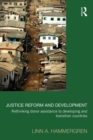 Justice Reform and Development : Rethinking Donor Assistance to Developing and Transitional Countries - Book