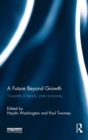 A Future Beyond Growth : Towards a steady state economy - Book