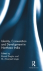 Identity, Contestation and Development in Northeast India - Book