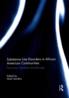 Substance Use Disorders in African American Communities : Prevention, Treatment and Recovery - Book