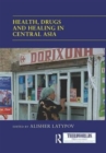 Health, Drugs and Healing in Central Asia - Book