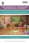 Food Sovereignty, Agroecology And Biocultural Diversity : Constructing and Contesting Knowledge - Book
