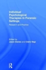 Individual Psychological Therapies in Forensic Settings : Research and Practice - Book