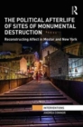 The Political Afterlife of Sites of Monumental Destruction : Reconstructing Affect in Mostar and New York - Book