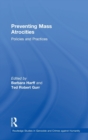 Preventing Mass Atrocities : Policies and Practices - Book