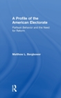 A Profile of the American Electorate : Partisan Behavior and the Need for Reform - Book