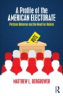 A Profile of the American Electorate : Partisan Behavior and the Need for Reform - Book