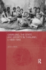 Gambling, the State and Society in Thailand, c.1800-1945 - Book