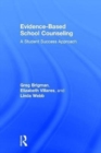 Evidence-Based School Counseling : A Student Success Approach - Book