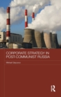 Corporate Strategy in Post-Communist Russia - Book