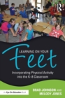 Learning on Your Feet : Incorporating Physical Activity into the K-8 Classroom - Book