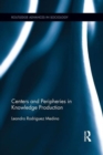 Centers and Peripheries in Knowledge Production - Book