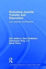 Evaluating Juvenile Transfer and Disposition : Law, Science, and Practice - Book