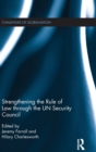 Strengthening the Rule of Law through the UN Security Council - Book