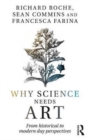 Why Science Needs Art : From Historical to Modern Day Perspectives - Book