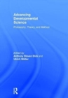 Advancing Developmental Science : Philosophy, Theory, and Method - Book