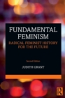 Fundamental Feminism : Radical Feminist History for the Future - Book