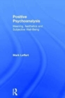Positive Psychoanalysis : Meaning, Aesthetics and Subjective Well-Being - Book