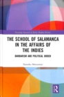 The School of Salamanca in the Affairs of the Indies : Barbarism and Political Order - Book