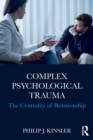 Complex Psychological Trauma : The Centrality of Relationship - Book