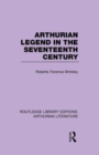 Arthurian Legend in the Seventeenth Century - Book